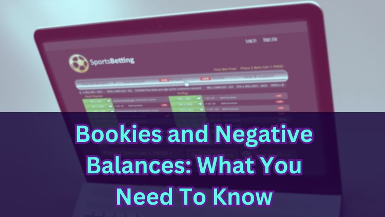 Bookies and Negative Balances: What You Need To Know
