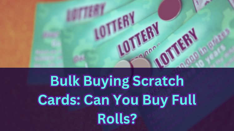 Bulk Buying Scratch Cards: Can You Buy Full Rolls?