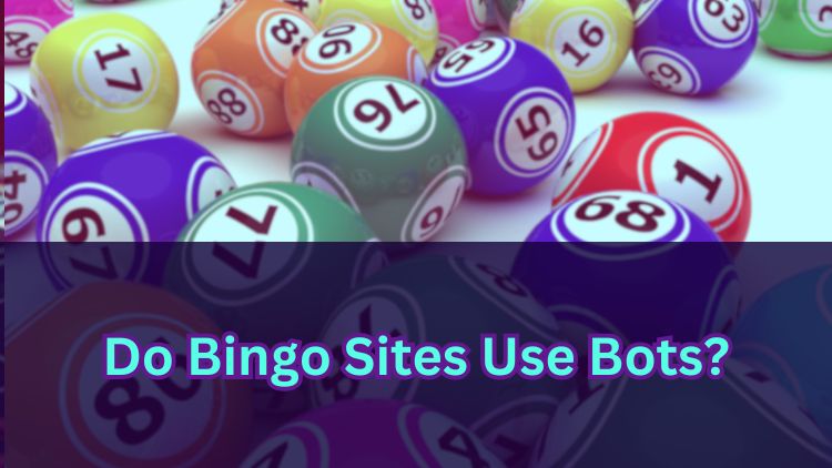 Do Bingo Sites Use Bots?