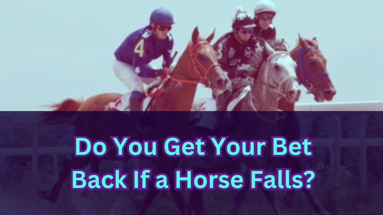 Do You Get Your Bet Back If a Horse Falls?