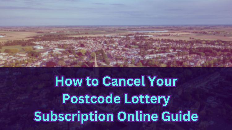 How to Cancel Your Postcode Lottery Subscription Online Guide