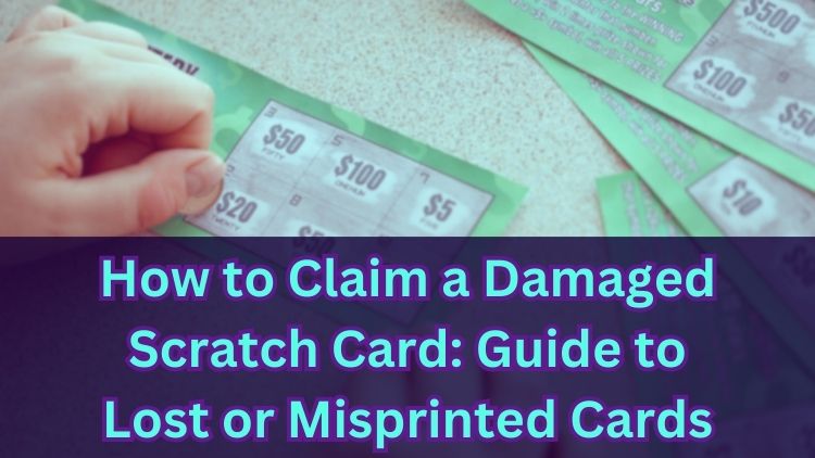 How to Claim a Damaged Scratch Card: Guide to Lost or Misprinted Cards