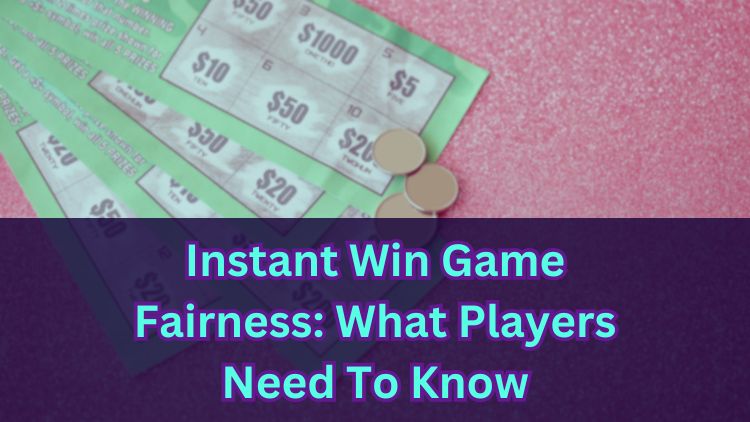 Instant Win Game Fairness: What Players Need To Know