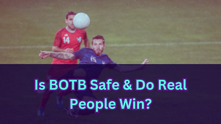 Is BOTB Safe & Do Real People Win?