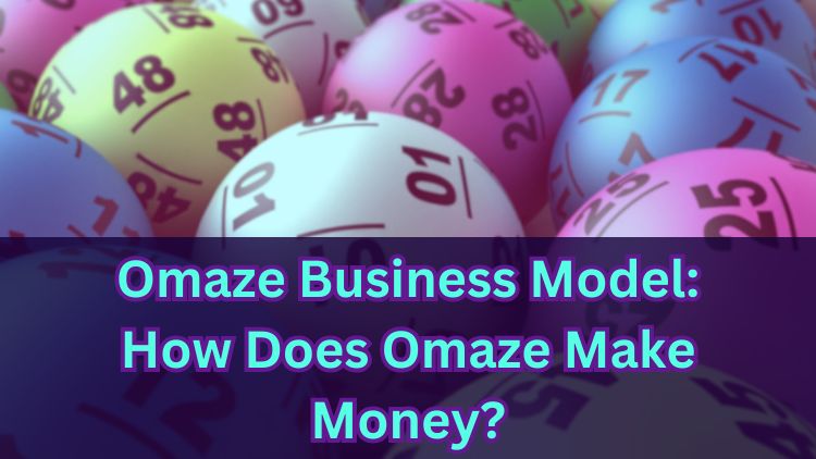 Omaze Business Model: How Does Omaze Make Money?