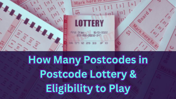 How Many Postcodes in Postcode Lottery & Eligibility to Play