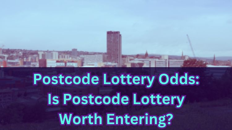 Postcode Lottery Odds: Is Postcode Lottery Worth Entering?