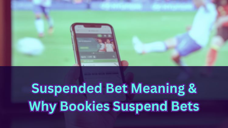 Suspended Bet Meaning & Why Bookies Suspend Bets