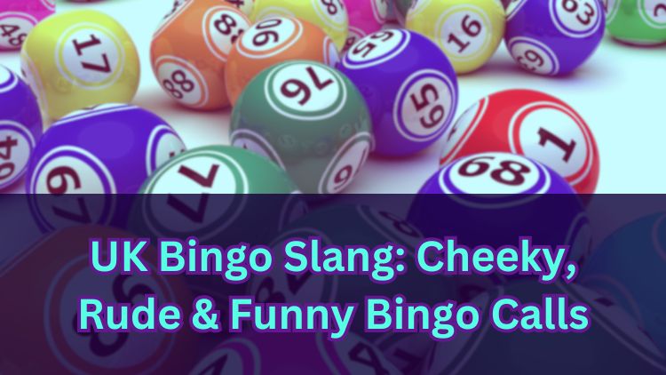 UK Bingo Slang: Cheeky, Rude & Funny Bingo Calls