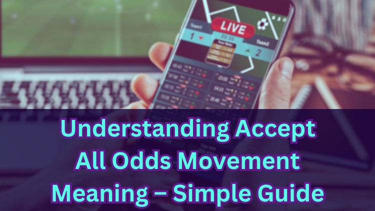 Understanding Accept All Odds Movement Meaning – Simple Guide