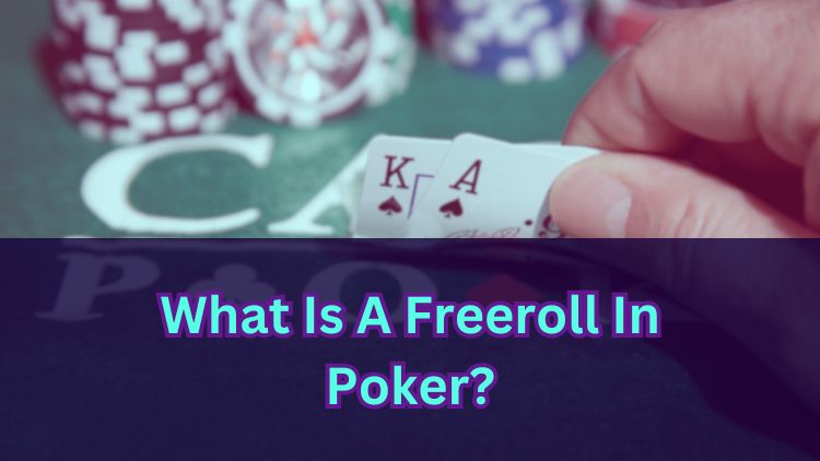 What Is A Freeroll In Poker?