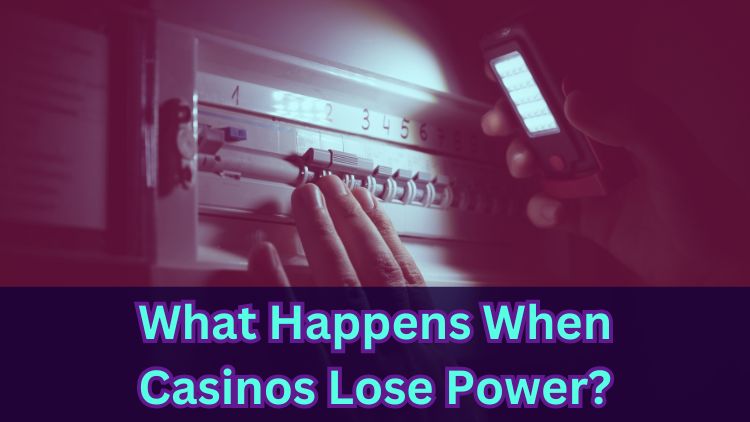 What Happens When Casinos Lose Power?