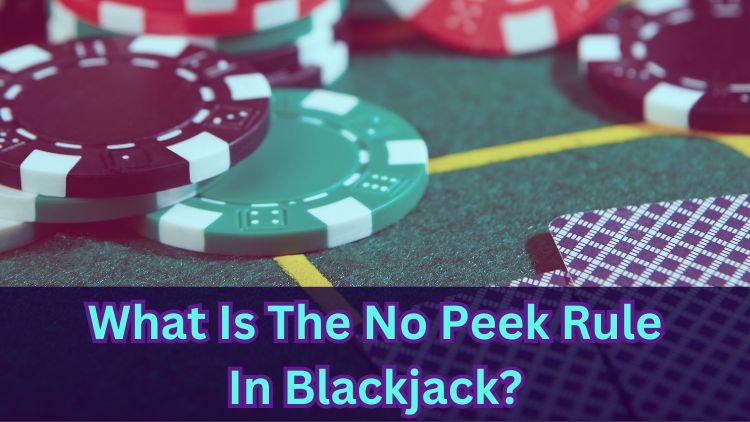What Is The No Peek Rule In Blackjack?