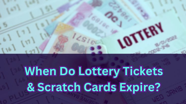 When Do Lottery Tickets & Scratch Cards Expire?